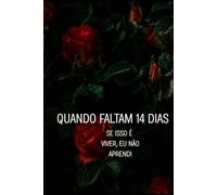 Quando Faltam 14 dias: Se isso é viver eu ainda não aprendi