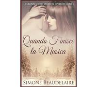 Quando Finisce la Musica: 1 (Le Cronache Dei Cuori in Inverno)