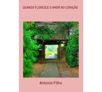Quando Floresce O Amor No Coração (ebook)