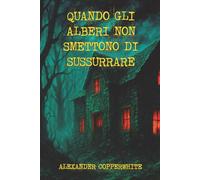 Quando gli alberi non smettono di sussurrare
