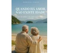 Quando Há Amor Não Existe Idade. (ebook)