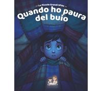 Quando ho Paura del Buio: Una storia per aiutare i bambini a superare la paura del buio