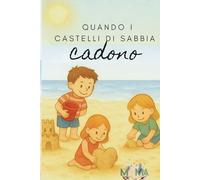 Quando i castelli di sabbia cadono: Una storia sul cadere e rialzarsi insieme