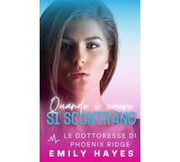 Quando i cuori si scontrano: Romance medico lesbico - alta tensione, passione lenta e lieto fine garantito (Le dottoresse di Phoenix Ridge)
