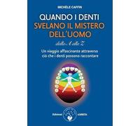 Quando i denti svelano il mistero dell'uomo dalla A alla Z (Ben-essere)