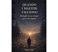 Quando i maestri tacciono: Dialoghi in un tempo privo di risposte
