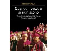 Quando i vescovi si riuniscono. Un confronto tra i concili di Trento, Vaticano I e Vaticano II (Cultura e storia)