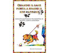 Quando il cane porta a spasso il suo padrone: Comicità quotidiana tra barattoli di biscotti, corvi e catastrofi