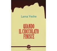 Quando il cioccolato finisce (Schegge di saggezza)