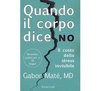 Quando il corpo dice no: Il costo dello stress invisibile (Fuori collana)
