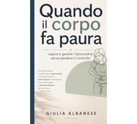 Quando il corpo fa paura: capire e gestire l’ipocondria senza perdere il controllo