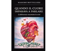 Quando il cuore imparava a parlare. L'adolescenza raccontata in versi (Nuove voci)