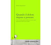 Quando il dolore impara a pensare: Come il cervello genera la sofferenza cronica e quali opportunità si aprono per la terapia