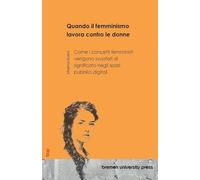Quando il femminismo lavora contro le donne: Come i concetti femministi vengono svuotati di significato negli spazi pubblici digitali