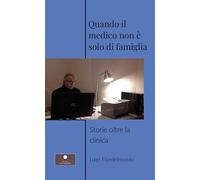 Quando il medico non è solo di famiglia. Storie oltre la clinica (Percorsi letterari)