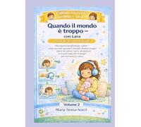 Quando il mondo è troppo - con Lara (Crescere con Milo e Lara)