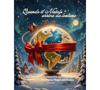 Quando il Natale arriva da lontano: 24 Fiabe della Buonanotte dal Mondo per Aspettare Insieme la Magia del Natale