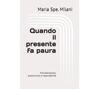 Quando il presente fa paura: Procrastinazione, autocontrollo e responsabilità
