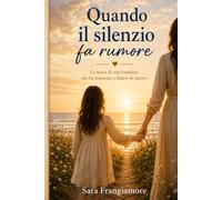 Quando il silenzio fa rumore: La storia di una bambina che ha imparato a fidarsi di nuovo.