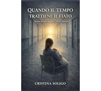 QUANDO IL TEMPO TRATTIENE IL FIATO: STORIA DI UNA MADRE E DI UNA ATTESA