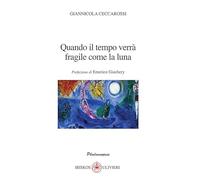Quando il tempo verrà fragile come la luna. Prefazione di Emerico Giachery (Phalaenopsis)
