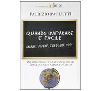 Quando imparare è facile. Amare, vivere, crescere oggi