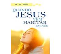 Quando Jesus Vem Habitar Em Nós (ebook)