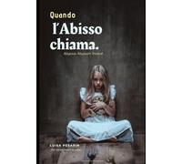 QUANDO L’ABISSO CHIAMA: Abyssus Abyssum Invocat: 4 (Ombre Invisibili: Storie di Abusi e Narcisismo)