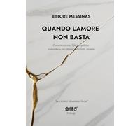 Quando l’amore non basta: Comunicazione, fiducia, gelosia e desiderio per ritrovarsi più forti, insieme