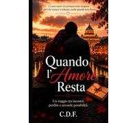 Quando l’amore resta: Un viaggio tra incontri, perdite e seconde possibilità.