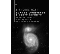 Quando l’universo diventò infinito. Shapley, Curtis e la nascita del cosmo moderno (QBit)