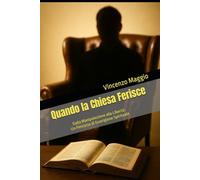 Quando la Chiesa Ferisce: Dalla Manipolazione alla Libertà: Un Percorso di Guarigione Spirituale (Il plagio delle menti)