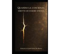 QUANDO LA COSCIENZA SMETTE DI ESSERE UMANA (LIMINE)