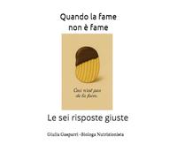 Quando la fame non è fame: Le sei risposte giuste