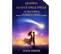 Quando la Luce delle Stelle Ci Ricorda: Una Romantasy di Rinascita, Potere e di un Amore che si Rifiutava di Morire