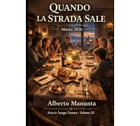 QUANDO LA STRADA SALE - Marzo 2026: I racconti di Bruno e dei suoi amici - Storie lungo l’anno