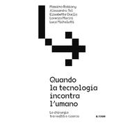 Quando la tecnologia incontra l'umano. La chirurgia tra realtà e ricerca (Varia)