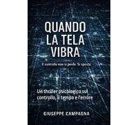 Quando la tela vibra: Un thriller psicologico sul controllo, il tempo e l'errore (L'Archivio delle Ombre: Le Indagini di Whitmore)