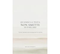 QUANDO LA TESTA NON SMETTE DI PARLARE: Come riposare senza spegnere la mente