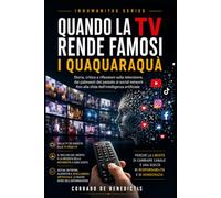 Quando la TV rende famosi i quaquaraquà: Televisione, spettacolarizzazione e declino del merito: 94 (INHUMANITAS)