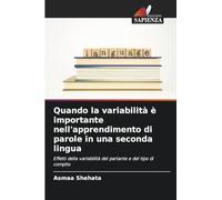 Quando la variabilità è importante nell’apprendimento di parole in una seconda lingua: Effetti della variabilità del parlante e del tipo di compito