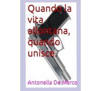 Quando la vita allontana, quando unisce.