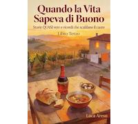 Quando la Vita Sapeva di Buono: Storie QUASI vere e ricordi che scaldano il cuore - 3
