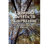 Quando la vita ti sorprende. Il gioco dei racconti