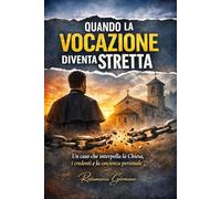 Quando la vocazione diventa stretta: Un caso che interpella la Chiesa, i credenti e la coscienza personale (Collana cristiana cattolica)