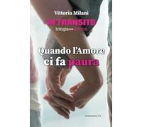 Quando l'Amore ci fa paura (In Transito Trilogia)