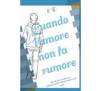 Quando l'amore non fa rumore: Storia di un malessere adolescenziale e di una madre che resta