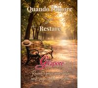 Quando l'amore sa restare: Racconti e poesie per chi ha amato senza smettere di restare