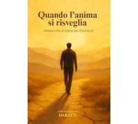 Quando l'anima si risveglia: Viaggio nelle leggi del risveglio (I percorsi dell'anima)