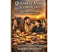 QUANDO L'ANNO COMINCIA: I racconti di Bruno e dei suoi amici - Gennaio 2026